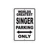 World Greatest Singer Parking Only With Humor Jokes Funny Gags Novelty Caution Warning Aluminum
