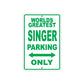 World Greatest Singer Parking Only With Humor Jokes Funny Gags Novelty Caution Warning Aluminum