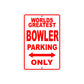 World Greatest Bowler Parking Only With Humor Jokes Funny Gags Novelty Caution Warning Aluminum