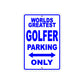 World Greatest Golfer Parking Only With Humor Jokes Funny Gags Novelty Caution Warning Aluminum