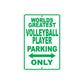 World Greatest Volleyball Player Parking Only With Humor Jokes Funny Gags Novelty Warning Aluminum