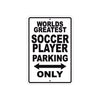 World Greatest Soccer Player Parking Only With Humor Jokes Funny Gags Novelty Warning Aluminum