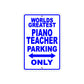 World Greatest Piano Teacher Parking Only With Humor Jokes Funny Gags Novelty Warning Aluminum