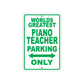 World Greatest Piano Teacher Parking Only With Humor Jokes Funny Gags Novelty Warning Aluminum