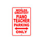 World Greatest Piano Teacher Parking Only With Humor Jokes Funny Gags Novelty Warning Aluminum