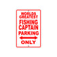 World Greatest Fishing Captain Parking Only With Humor Jokes Funny Gags Novelty Warning Aluminum