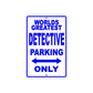 World Greatest Detective Parking Only With Humor Jokes Funny Gags Novelty Caution Warning Aluminum
