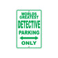 World Greatest Detective Parking Only With Humor Jokes Funny Gags Novelty Caution Warning Aluminum