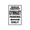 World Greatest Gymnast Parking Only With Humor Jokes Funny Gags Novelty Caution Warning Aluminum