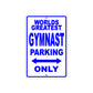 World Greatest Gymnast Parking Only With Humor Jokes Funny Gags Novelty Caution Warning Aluminum