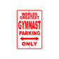 World Greatest Gymnast Parking Only With Humor Jokes Funny Gags Novelty Caution Warning Aluminum