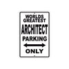 World Greatest Architect Parking Only With Humor Jokes Funny Gags Novelty Caution Warning Aluminum