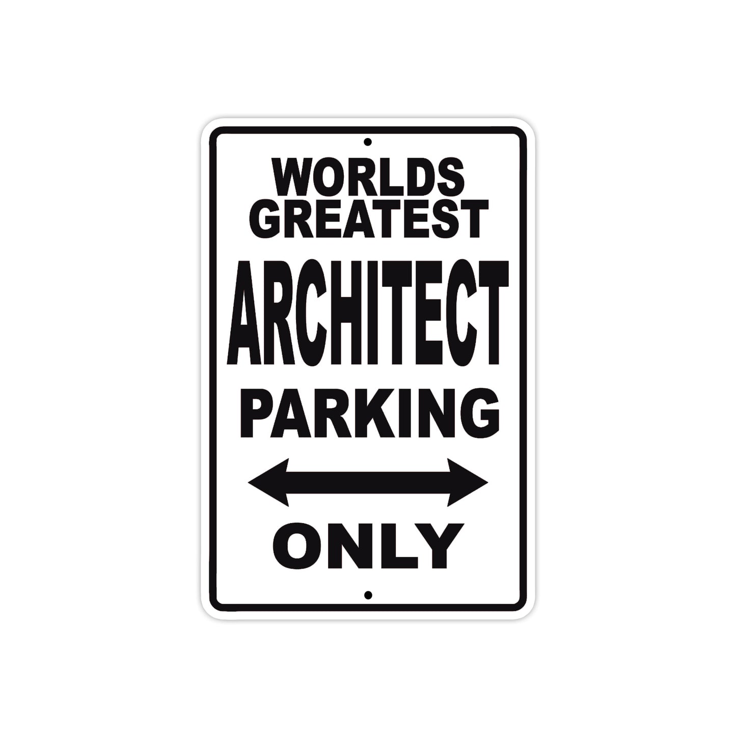 World Greatest Architect Parking Only With Humor Jokes Funny Gags Novelty Caution Warning Aluminum