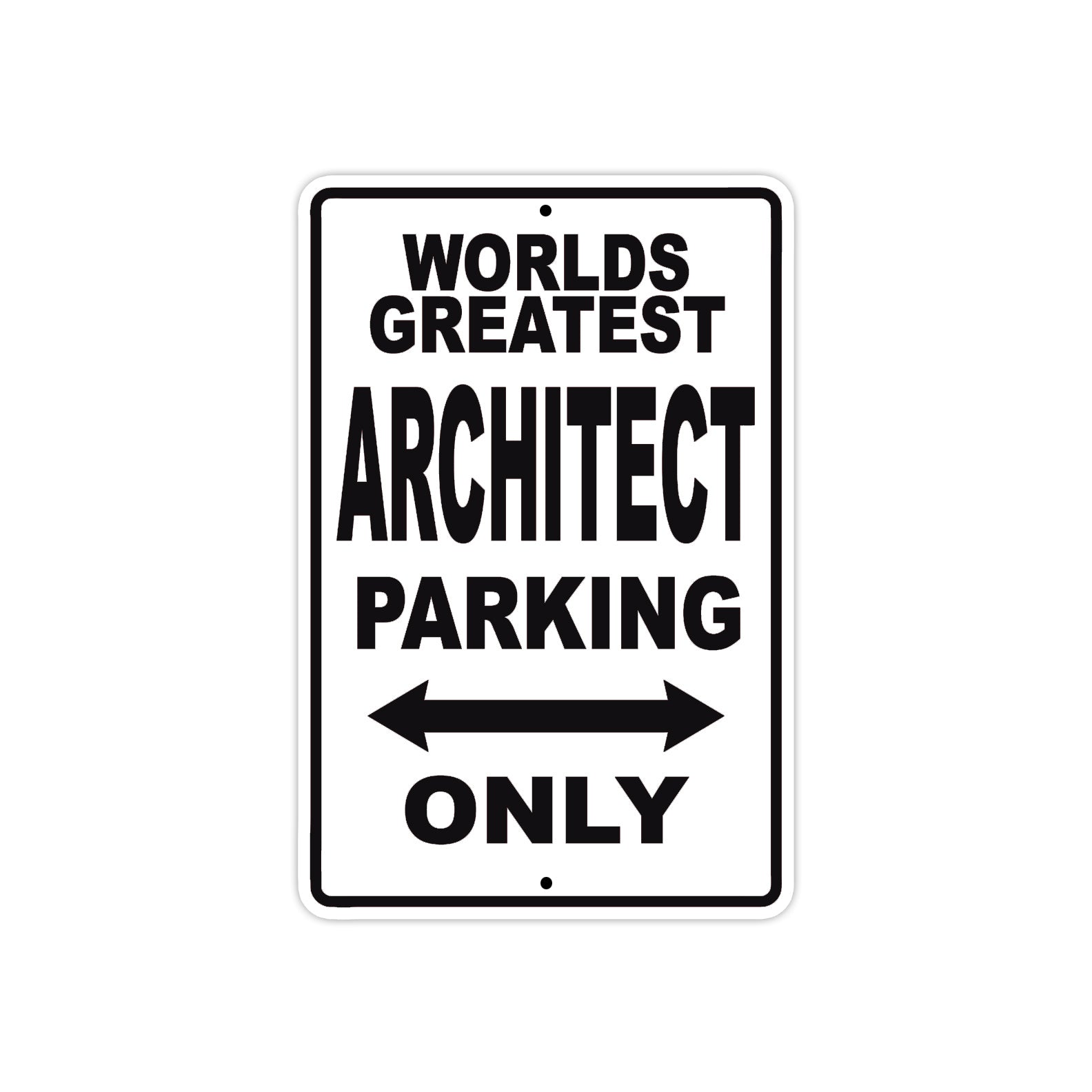 World Greatest Architect Parking Only With Humor Jokes Funny Gags Novelty Caution Warning Aluminum