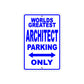 World Greatest Architect Parking Only With Humor Jokes Funny Gags Novelty Caution Warning Aluminum