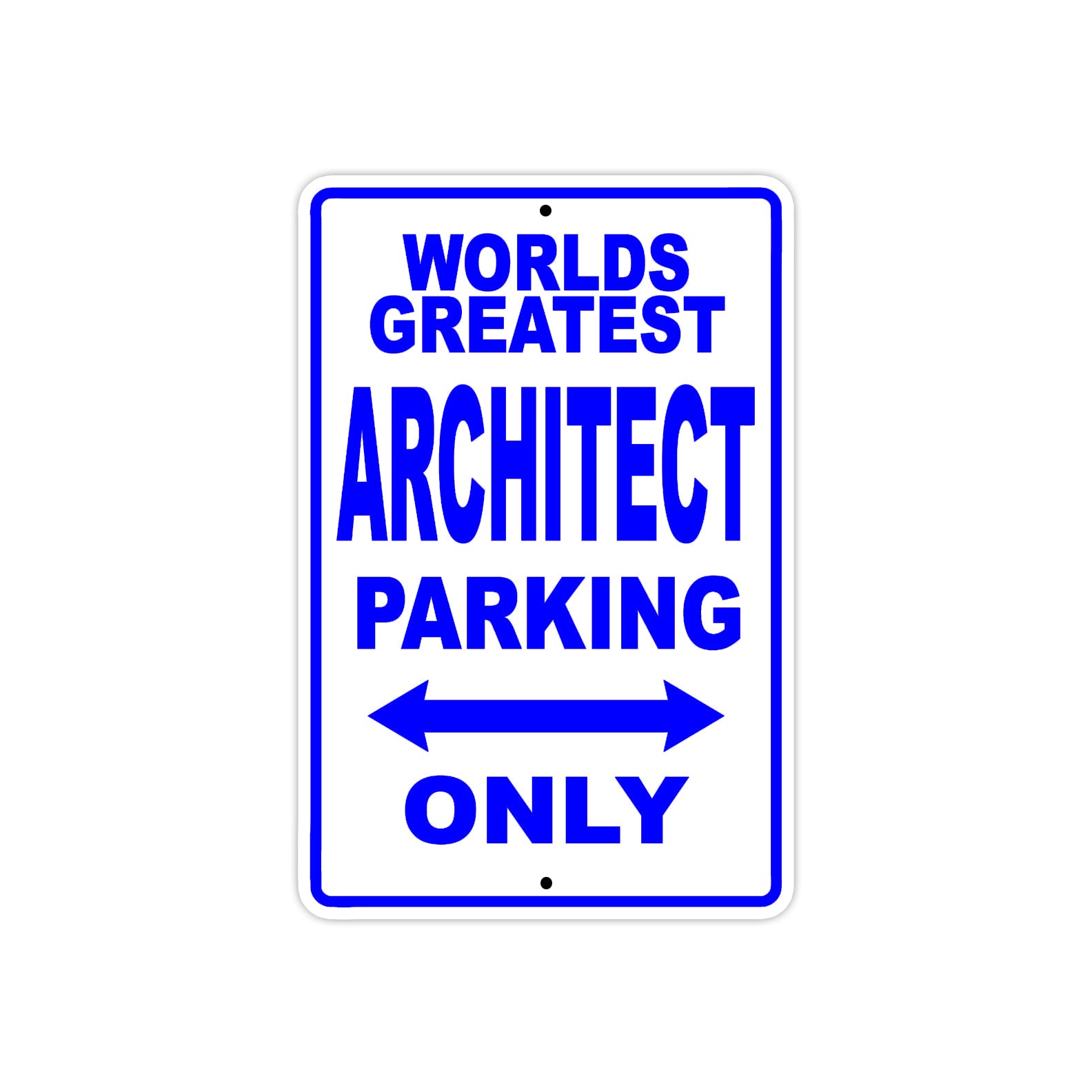World Greatest Architect Parking Only With Humor Jokes Funny Gags Novelty Caution Warning Aluminum