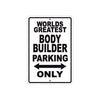 World Greatest Body Builder Parking Only With Humor Jokes Funny Gags Novelty Caution Warning Aluminum