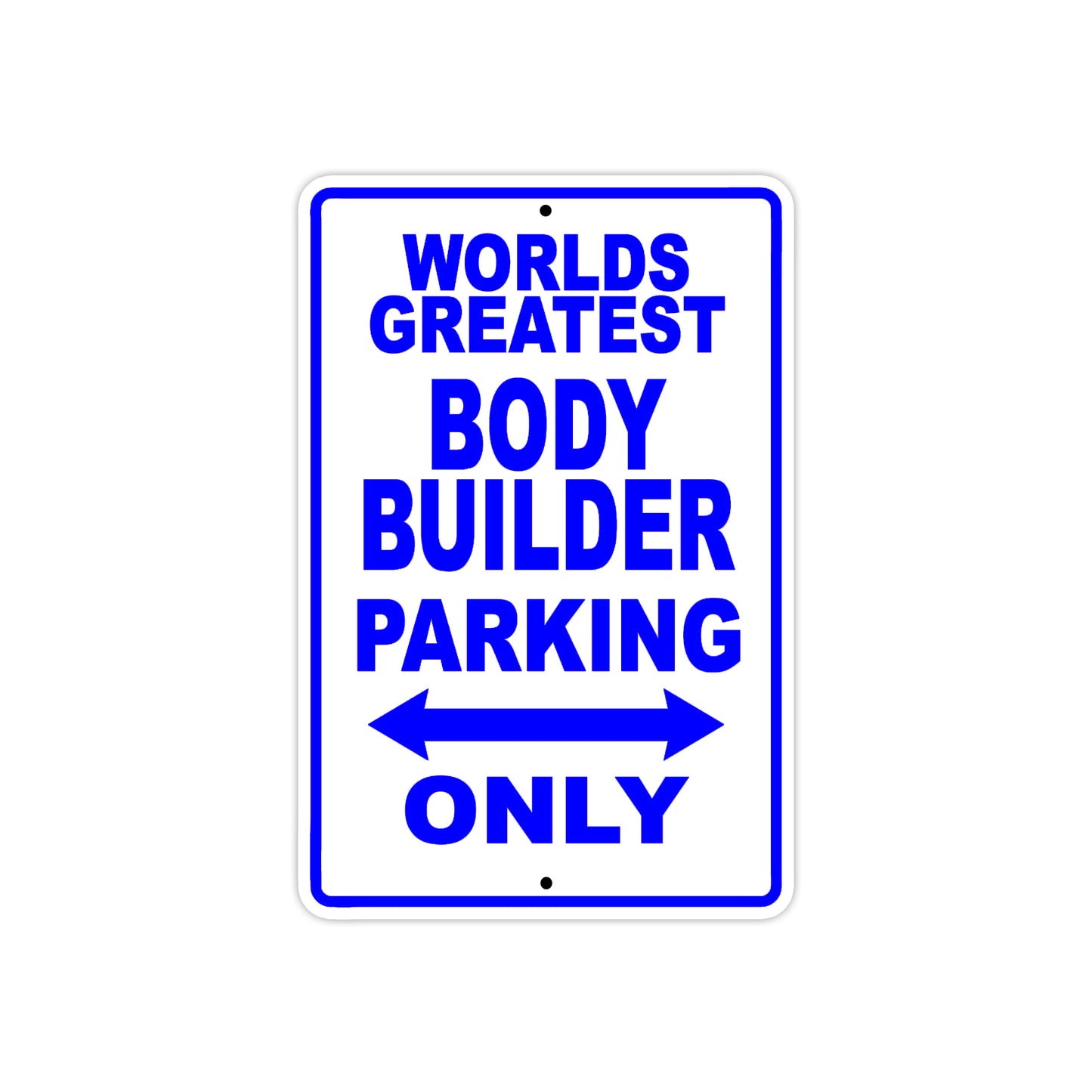 World Greatest Body Builder Parking Only With Humor Jokes Funny Gags Novelty Caution Warning Aluminum