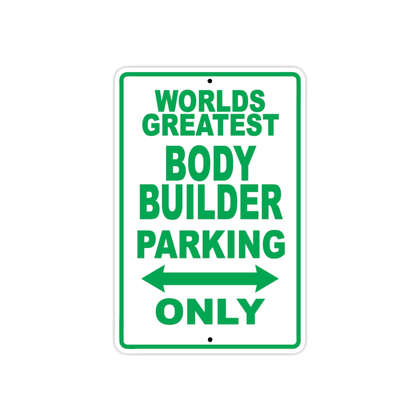 World Greatest Body Builder Parking Only With Humor Jokes Funny Gags Novelty Caution Warning Aluminum