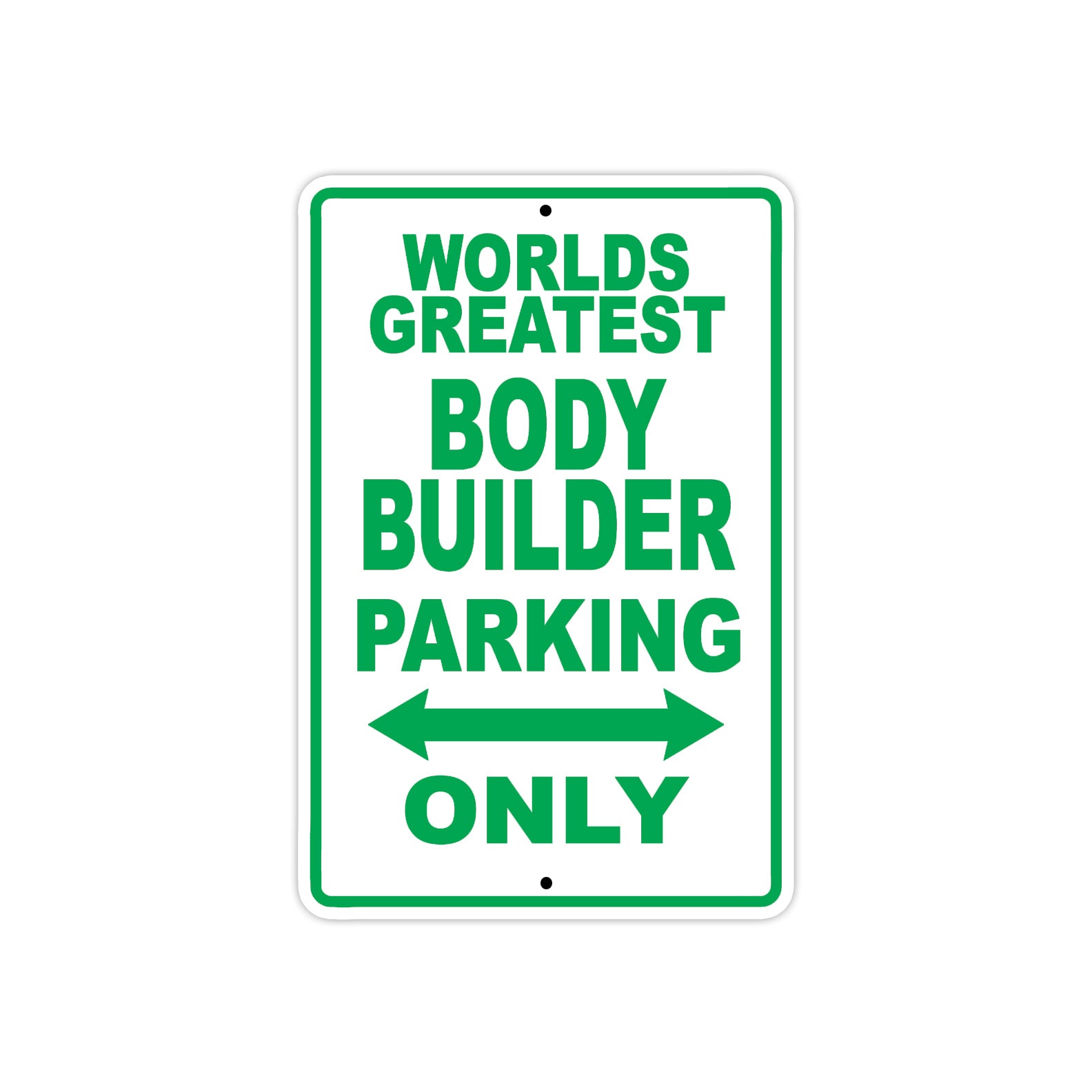 World Greatest Body Builder Parking Only With Humor Jokes Funny Gags Novelty Caution Warning Aluminum