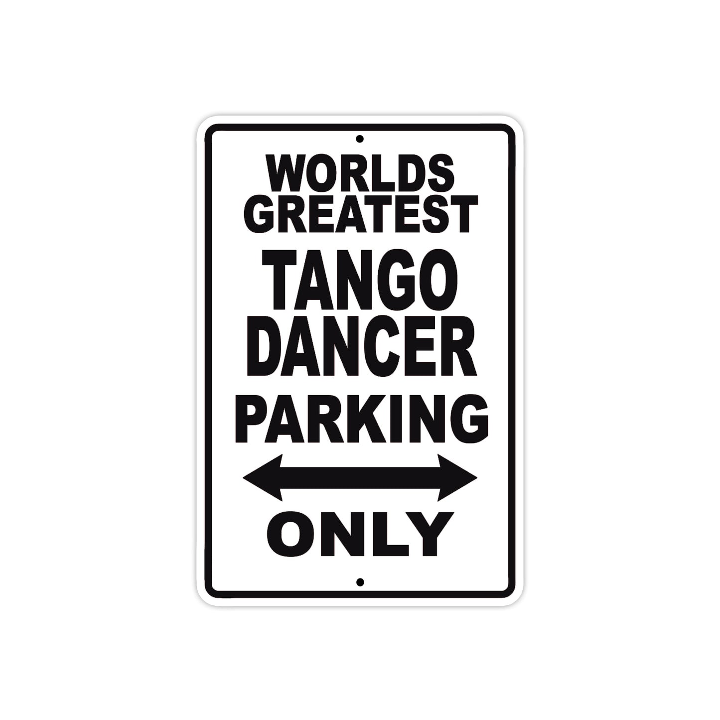 World Greatest Tango Dancer Parking Only With Humor Jokes Funny Gags Novelty Warning Aluminum