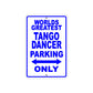 World Greatest Tango Dancer Parking Only With Humor Jokes Funny Gags Novelty Warning Aluminum