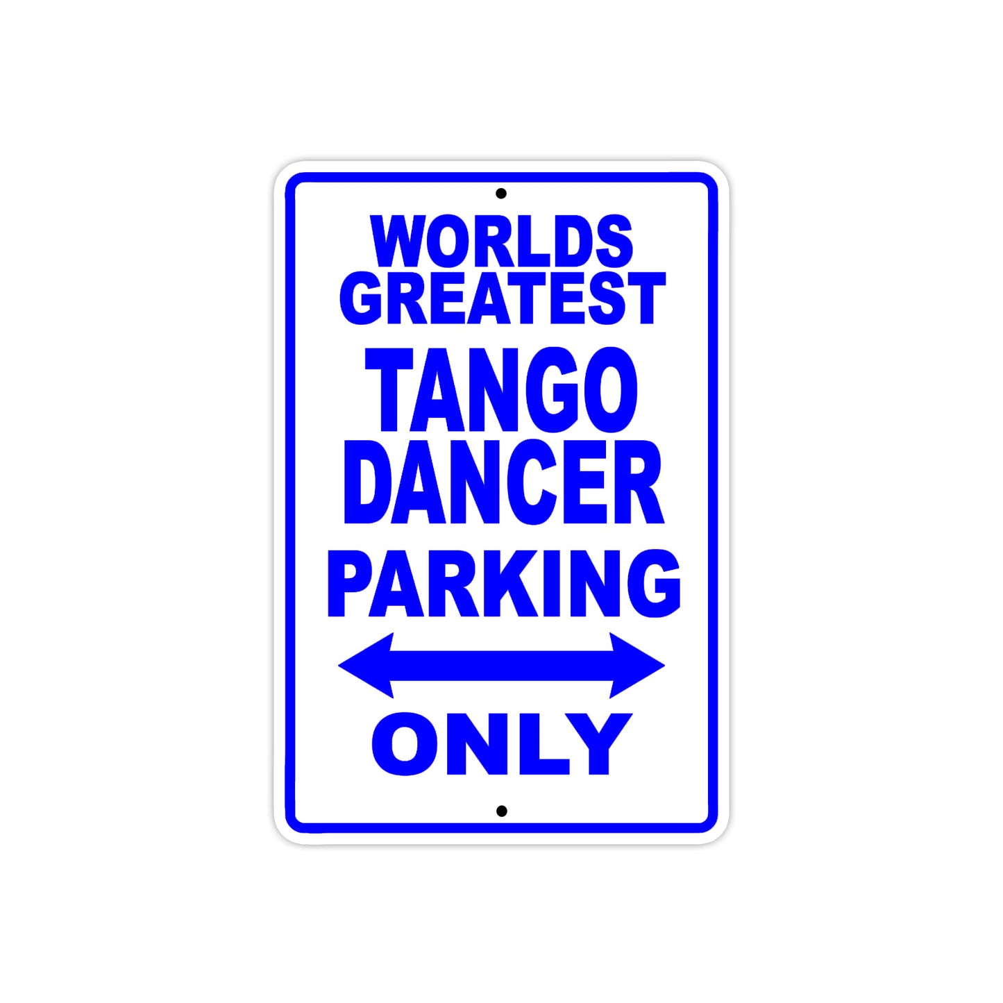 World Greatest Tango Dancer Parking Only With Humor Jokes Funny Gags Novelty Warning Aluminum