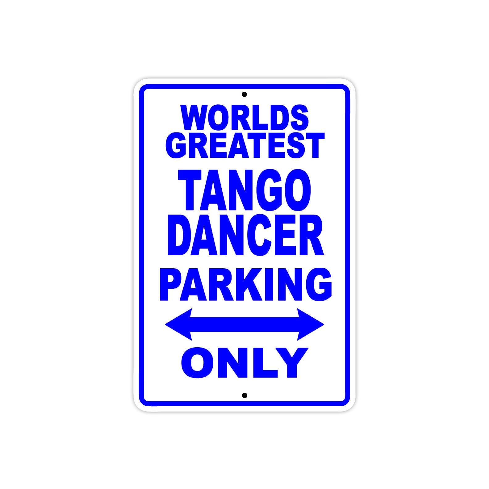 World Greatest Tango Dancer Parking Only With Humor Jokes Funny Gags Novelty Warning Aluminum