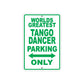 World Greatest Tango Dancer Parking Only With Humor Jokes Funny Gags Novelty Warning Aluminum