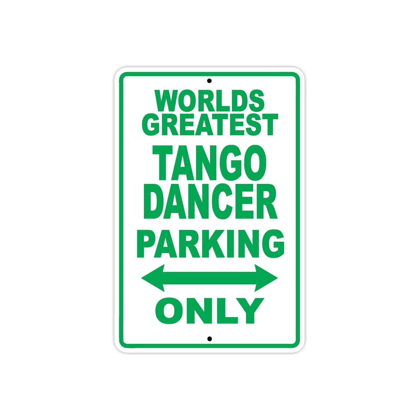 World Greatest Tango Dancer Parking Only With Humor Jokes Funny Gags Novelty Warning Aluminum