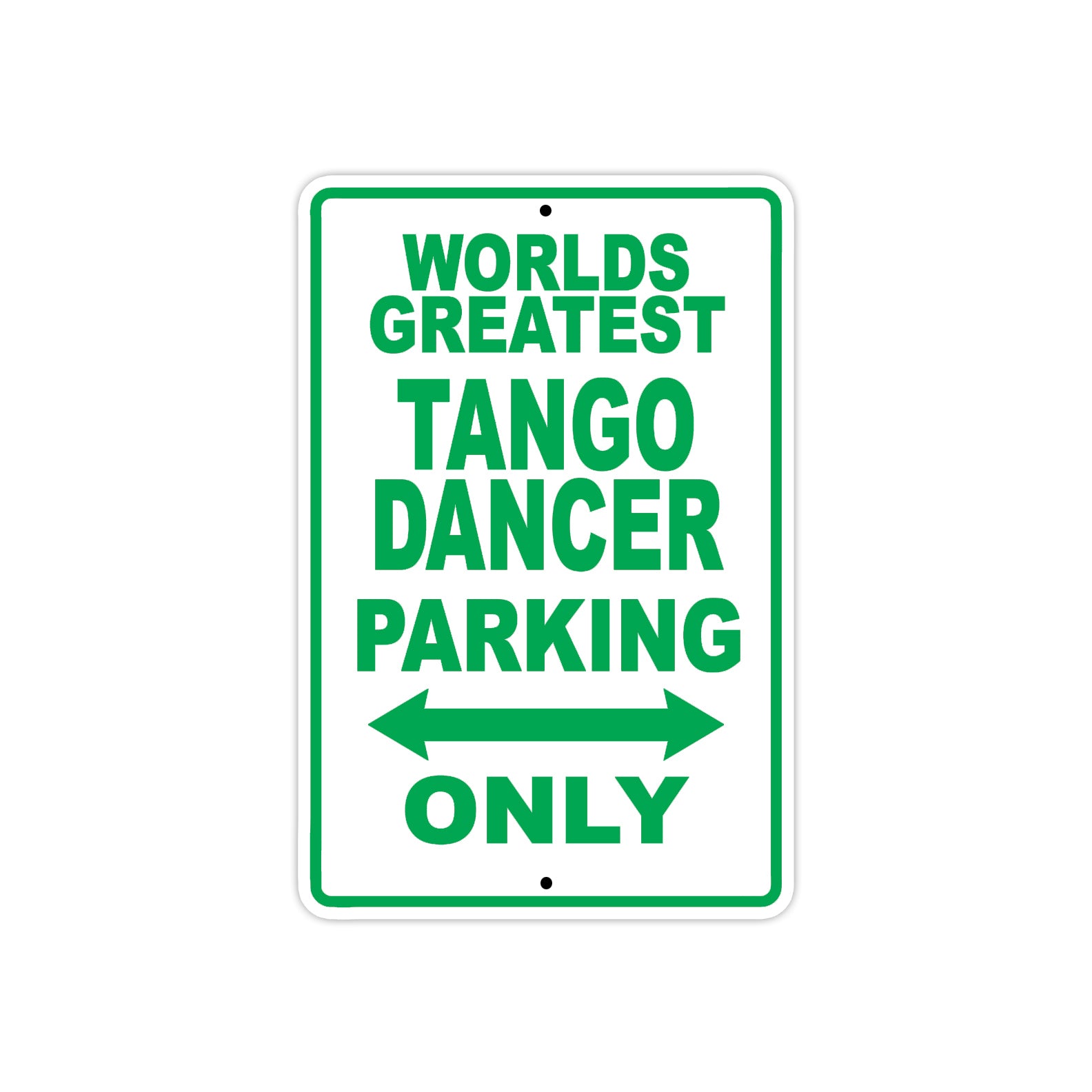 World Greatest Tango Dancer Parking Only With Humor Jokes Funny Gags Novelty Warning Aluminum