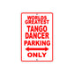 World Greatest Tango Dancer Parking Only With Humor Jokes Funny Gags Novelty Warning Aluminum