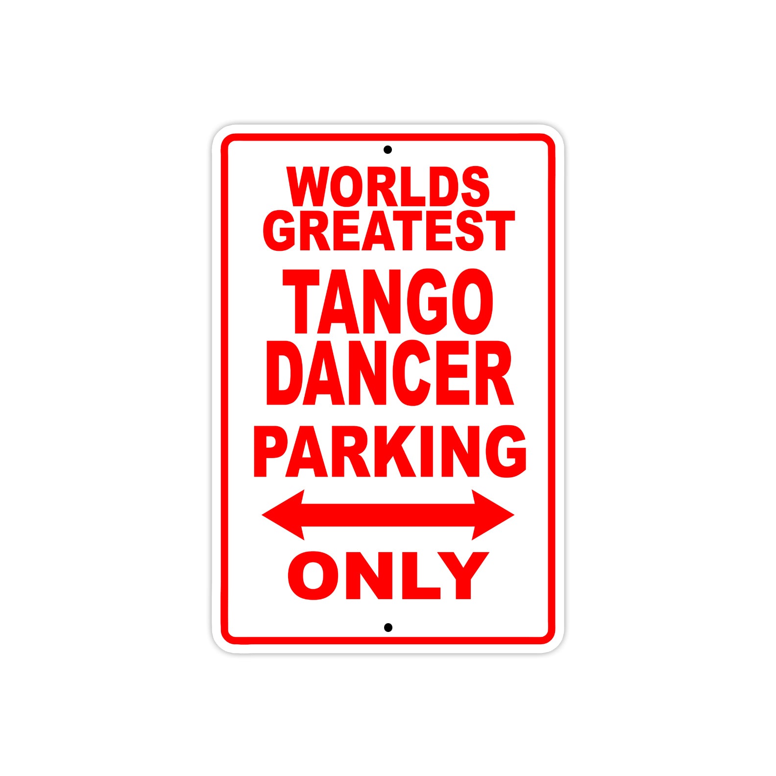 World Greatest Tango Dancer Parking Only With Humor Jokes Funny Gags Novelty Warning Aluminum