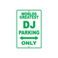 World Greatest DJ Parking Only With Humor Jokes Funny Gags Novelty Caution Warning Aluminum