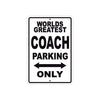 World Greatest Coach Parking Only With Humor Jokes Funny Gags Novelty Caution Warning Aluminum