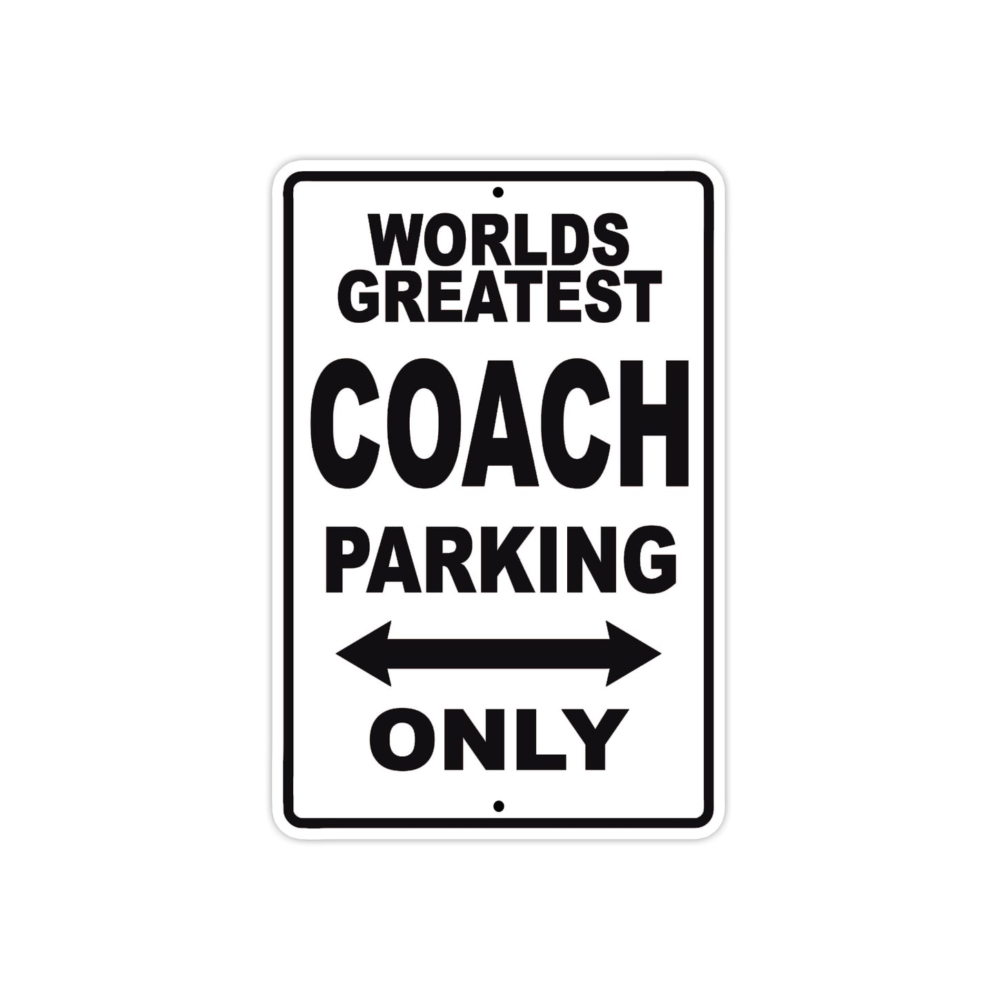 World Greatest Coach Parking Only With Humor Jokes Funny Gags Novelty Caution Warning Aluminum