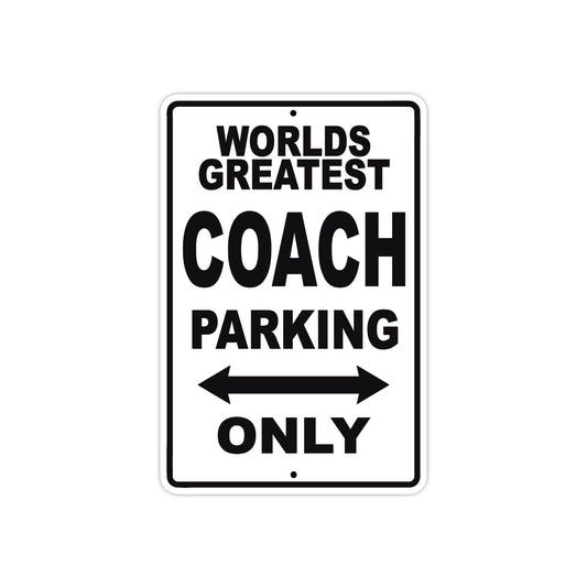 World Greatest Coach Parking Only With Humor Jokes Funny Gags Novelty Caution Warning Aluminum