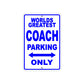 World Greatest Coach Parking Only With Humor Jokes Funny Gags Novelty Caution Warning Aluminum