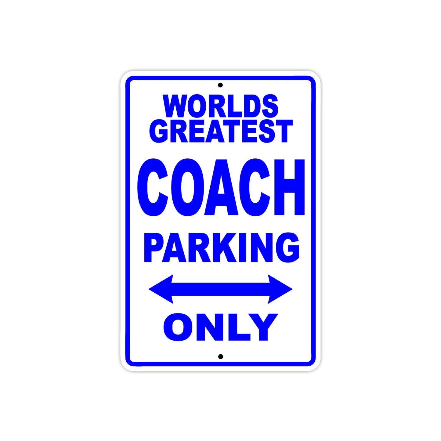 World Greatest Coach Parking Only With Humor Jokes Funny Gags Novelty Caution Warning Aluminum