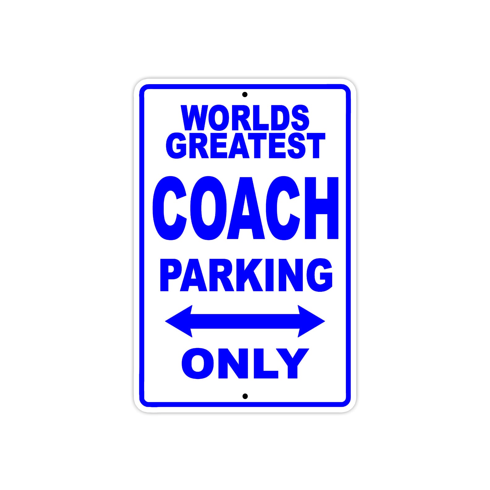 World Greatest Coach Parking Only With Humor Jokes Funny Gags Novelty Caution Warning Aluminum