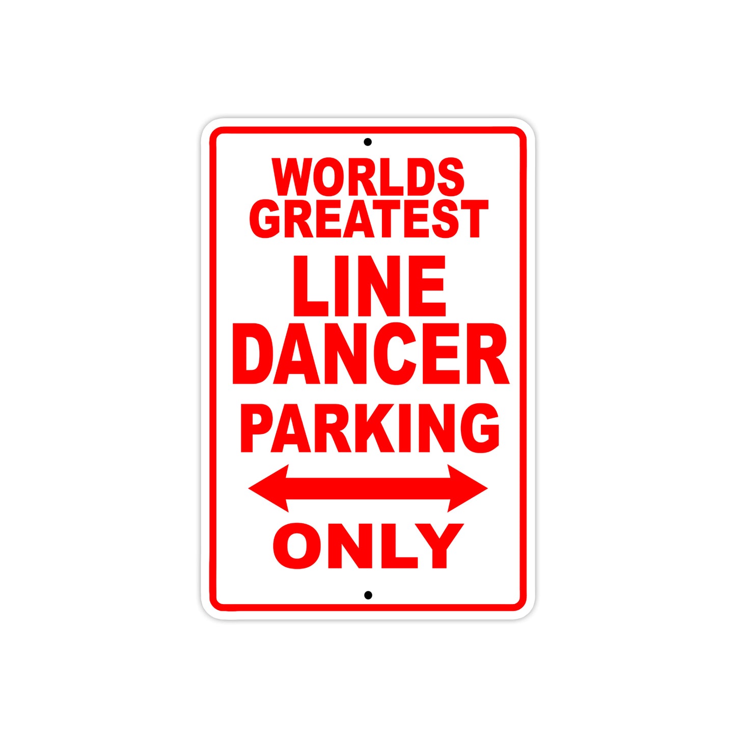 World Greatest Line Dancer Parking Only With Humor Jokes Funny Gags Novelty Warning Aluminum