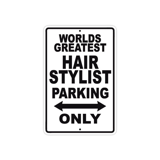 World Greatest Hair Stylist Parking Only With Humor Jokes Funny Gags Novelty Warning Aluminum