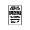 World Greatest Handyman Parking Only With Humor Jokes Funny Gags Novelty Caution Warning Aluminum
