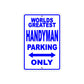 World Greatest Handyman Parking Only With Humor Jokes Funny Gags Novelty Caution Warning Aluminum