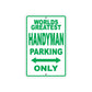 World Greatest Handyman Parking Only With Humor Jokes Funny Gags Novelty Caution Warning Aluminum