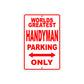 World Greatest Handyman Parking Only With Humor Jokes Funny Gags Novelty Caution Warning Aluminum