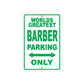 World Greatest Barber Parking Only With Humor Jokes Funny Gags Novelty Caution Warning Aluminum