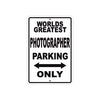 World Greatest Photographer Parking Only With Humor Jokes Funny Gags Novelty Warning Aluminum