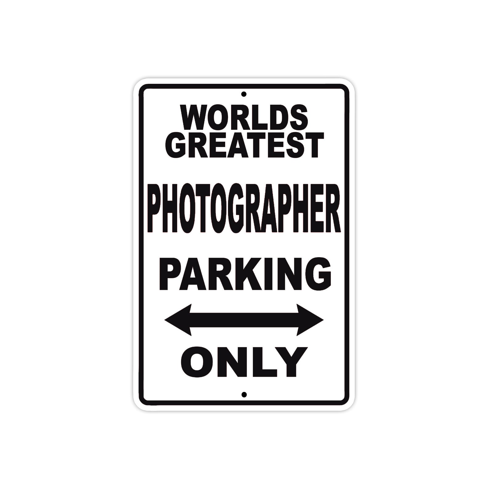World Greatest Photographer Parking Only With Humor Jokes Funny Gags Novelty Warning Aluminum