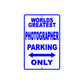 World Greatest Photographer Parking Only With Humor Jokes Funny Gags Novelty Warning Aluminum